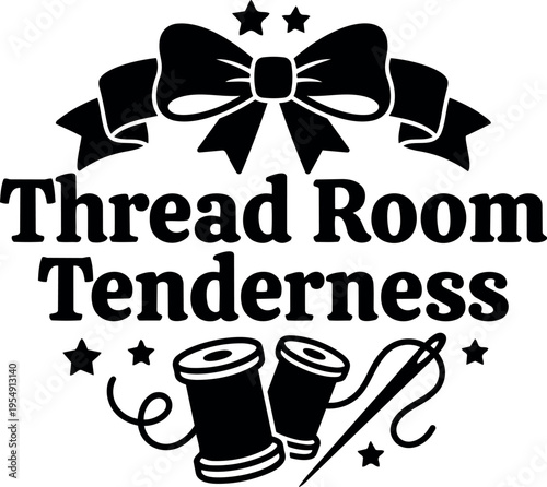 Thread room tenderness text with spools needle stars and ribbon bow vector art