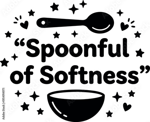 Black and white spoonful of softness lettering with spoon and bowl vector art