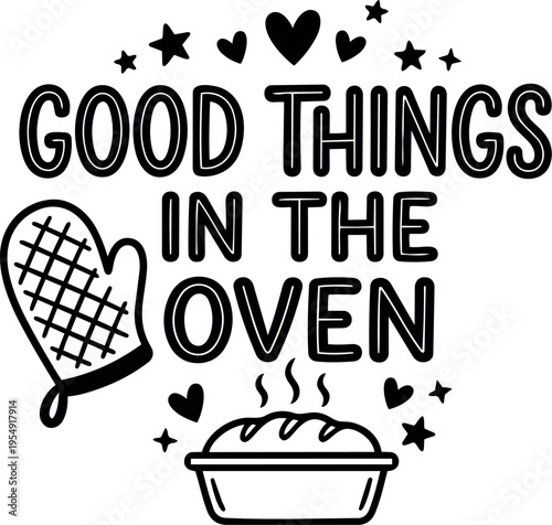Good things in the oven lettering with oven mitt and bread illustration