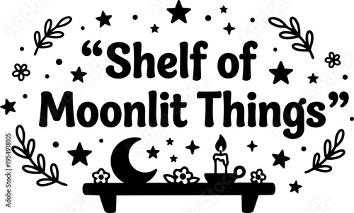 Black and white shelf of moonlit things lettering with stars and candle illustration