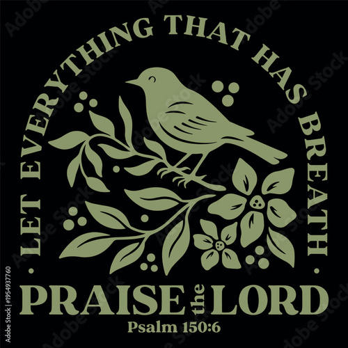 I Let Everything That Has Breath Praise The Lord Psalm 150 6
