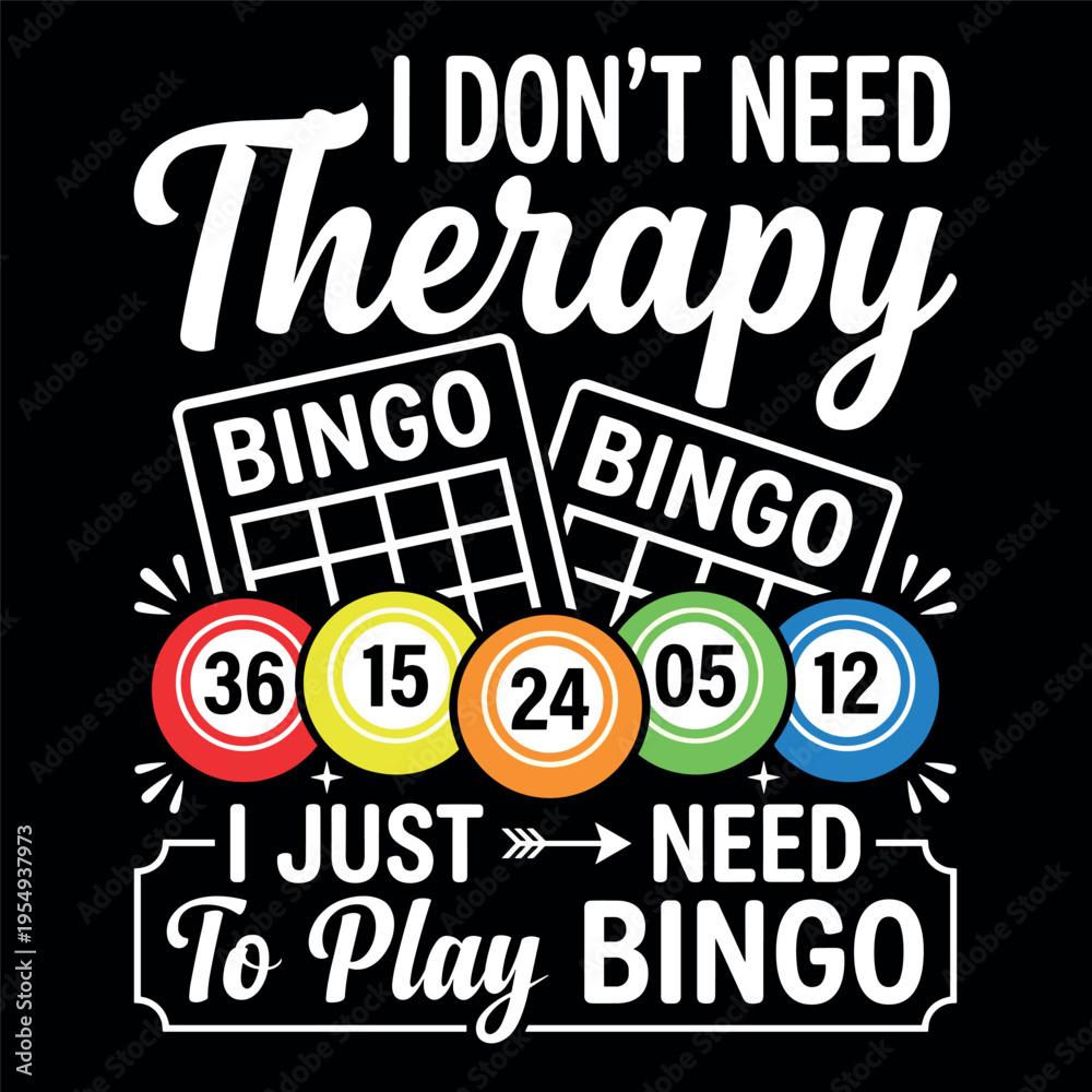 Obraz premium I DON’T NEED THERAPY I JUST NEED TO PLAY BINGO