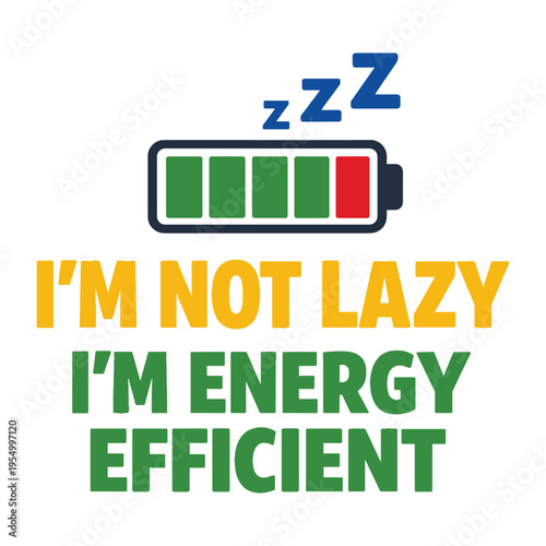 Funny motivational quote about energy efficiency with battery icon and sleeping zzz symbol isolated design