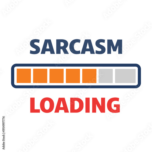 Loading progress bar design with sarcasm text for humorous digital and technology themes and presentations