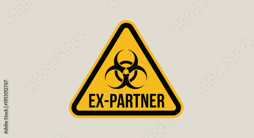 Biohazard warning sign displays ex-partner message on yellow triangle