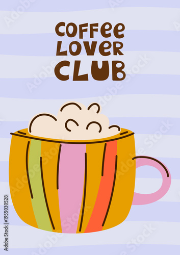 Coffee lover club card or poster. Colorful mug with creamy foam for cafe branding, morning breakfast menu, and cafeteria wall art flat marketing background