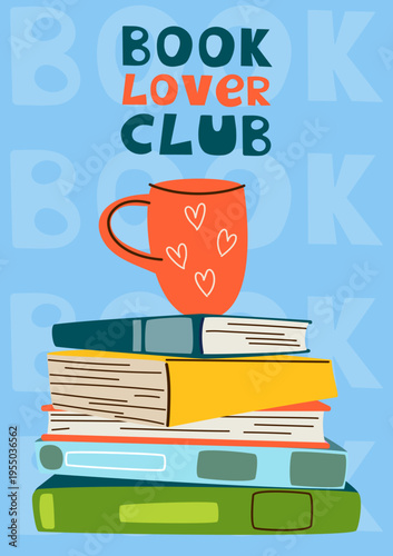 Book lover club poster. Colorful vector illustration with stack of books and cozy coffee mug for library decor, bookstore marketing, and reading hobby.
