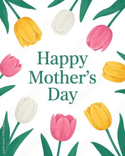 Happy Mothers Day colorful tulip flowers arrangement with green leaves