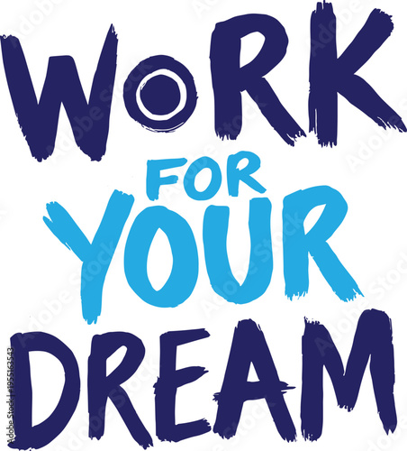 Work for your dream