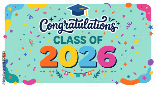 Bright colorful achievement celebration banner for graduating class of 2026 with festive confetti and a graduation cap