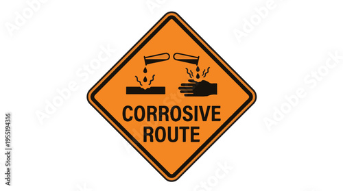 Orange diamond sign with black border, depicting liquid corroding a surface and a hand. Text reads CORROSIVE ROUTE, warning of hazards from corrosive materials.