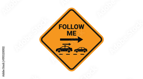 A yellow diamond FOLLOW ME sign with black text, a right-pointing arrow, and two car icons depicting a lead car followed by another, indicating guidance or a pilot vehicle.