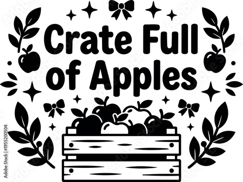 Crate full of apples text with wooden crate and apple illustrations black and white vector art