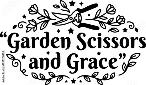 Garden scissors and grace phrase with decorative floral pruner vector art