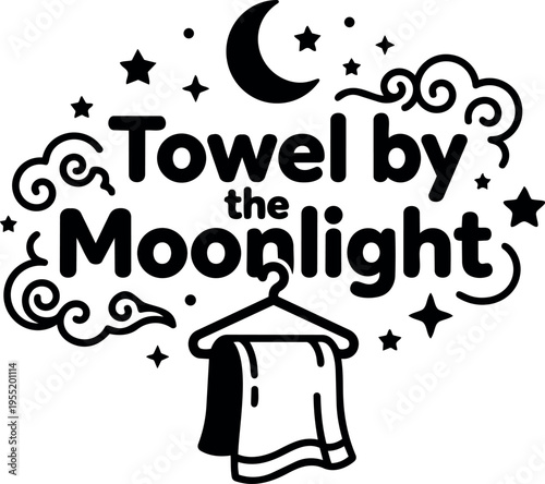 Towel by the moonlight phrase with crescent moon stars and towel on hanger vector art