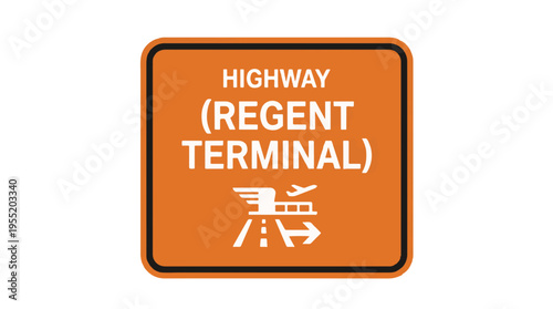 An orange sign with white text HIGHWAY (REGENT TERMINAL) and icons depicting an airport terminal, road, and plane, indicating directions to an airport terminal via a highway.