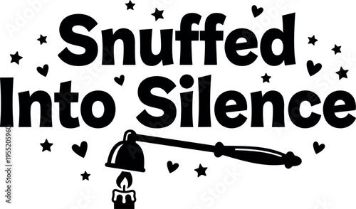 Snuffed into silence phrase with candle snuffer and stars black and white vector art