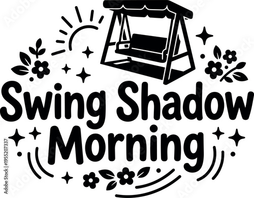 Black and white swing shadow morning text with flowers sun and stars vector art
