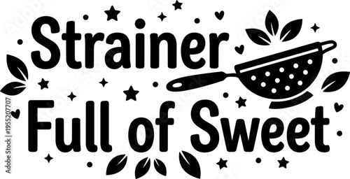 Black and white strainer full of sweet kitchen phrase with leaves and stars
