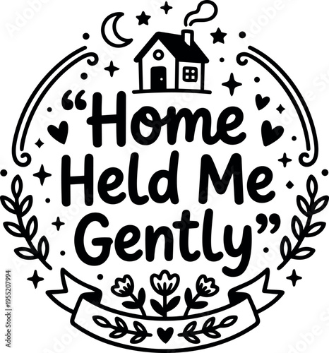 Home held me gently hand lettering with house and floral wreath vector art
