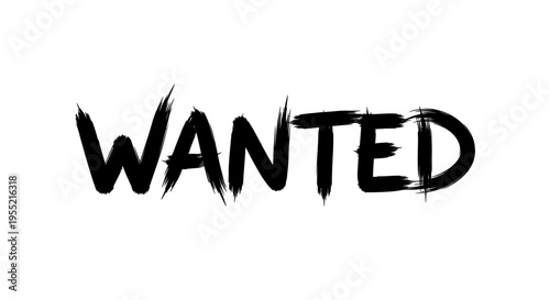 Wanted Sign - Grunge Brush Stroke Text on White Background