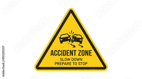 Yellow triangle sign with black border depicting two cars colliding. Text reads ACCIDENT ZONE SLOW DOWN PREPARE TO STOP.