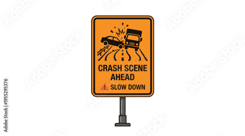 A bright orange road sign warns of a crash scene ahead and advises drivers to slow down, depicted by a car and truck collision.