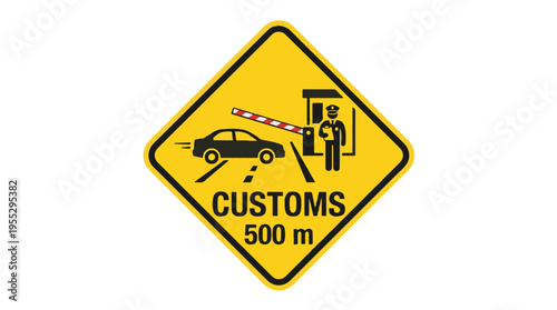 Yellow diamond sign with black border, indicating CUSTOMS 500 m. Features a car approaching a barrier and a uniformed officer at a booth.