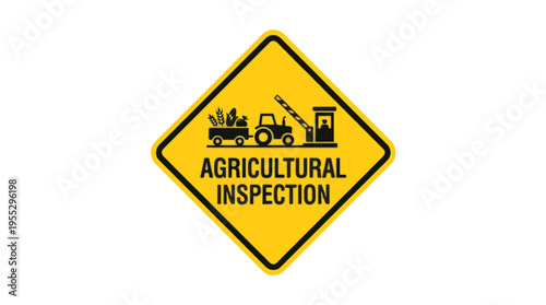 Yellow diamond sign with 'AGRICULTURAL INSPECTION' text, showing a tractor, produce trailer, barrier, and inspection booth, indicating a checkpoint for farm goods.