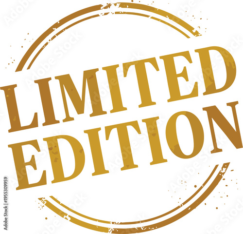 Golden Stamp of Exclusivity: A Textured "Limited Edition" Emblem for Premium Products and Special Offers, Evoking Luxury and Scarcity in Marketing Campaigns and Collectible Promotions