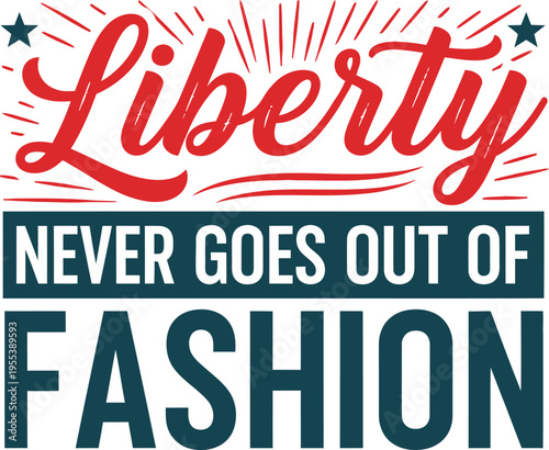 Liberty never goes out of fashion graphic design