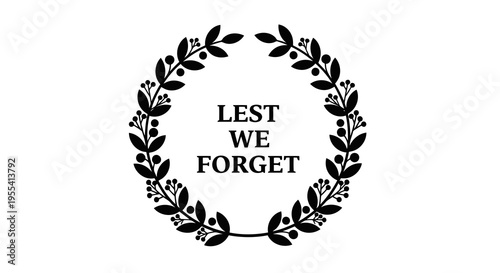 A black and white graphic with the words lest we forget surrounded by a wreath of leaves.