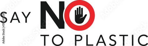 Say No to Plastic Awareness Typography with Stop Hand Symbol Inside Red Prohibition Circle for Environmental Campaign and Sustainability Message