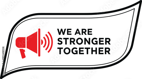 We Are Stronger Together Motivational Banner Illustration with Megaphone Icon for Unity Campaigns, Teamwork Awareness Messages, and Community Support Graphic Design