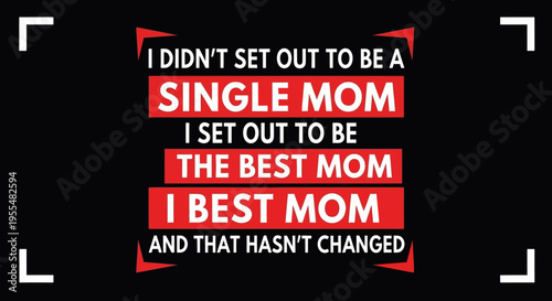 Inspirational Single Mom Typography Quote Graphic: "I Set Out To Be The Best Mom" Empowerment Illustration