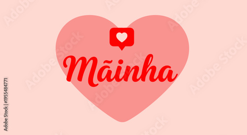 Mãinha Portuguese Affectionate Mother's Day Greeting with Pink Heart and Social Media Love Icon
