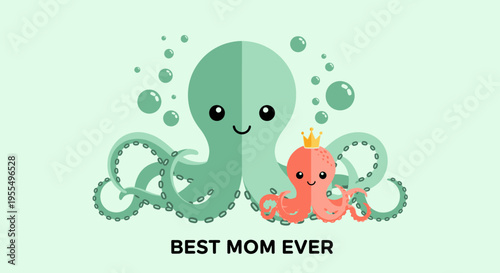 Cute Octopus Mother and Child Illustration with Best Mom Ever Text for Mother's Day Greeting Card