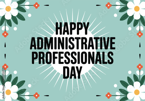 Happy administrative professionals day poster with floral decoration