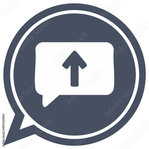 Speech bubble with an upward arrow icon symbolizing message sending or upload