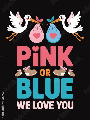Two storks carry pink and blue bundles, suggesting a gender reveal. The text 'Pink or Blue, We Love You' shines prominently.