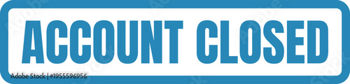 A blue rectangular sign featuring bold white text that clearly states the phrase account closed. Vector, illustration Stamp Icon.