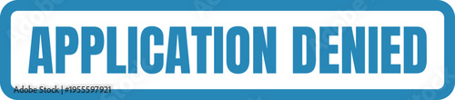 A blue rectangular button icon displaying the bold text application denied against white background Vector, illustration Stamp Icon.