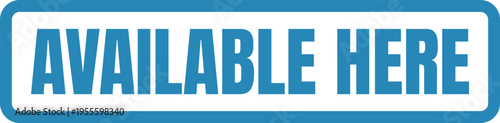 A simple rectangular sign with blue text reading available here isolated on a plain white background Vector, illustration Stamp Icon.