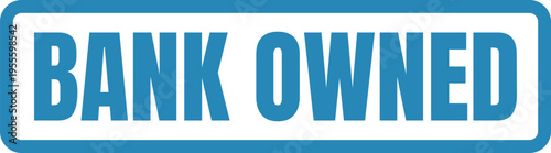 A bold blue rectangular sign featuring the text bank owned in a clear and professional font style Vector, illustration Stamp Icon.