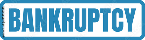 A bold blue rectangular sign with the word bankruptcy written in clear block capital letters. Vector, illustration Stamp Icon.