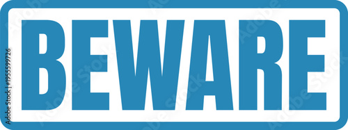 A bold blue and white rectangular caution sign featuring the word beware in a thick sans font Vector, illustration Stamp Icon.