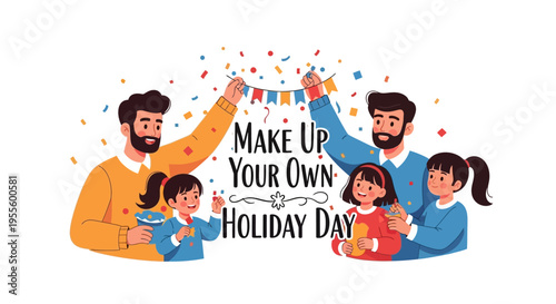 A playful illustration of a diverse family celebrating Make Up Your Own Holiday Day with colorful decorations and joyful expressions.