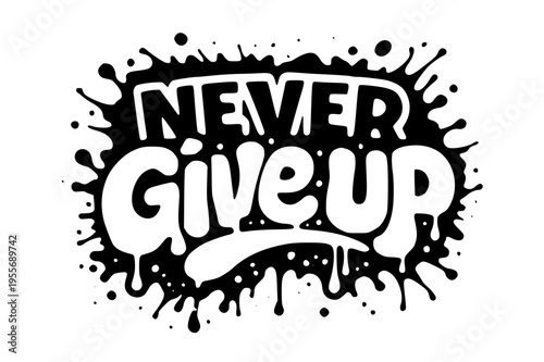 Never give up motivational phrase with paint splatter
