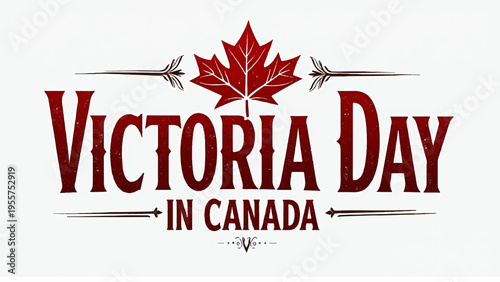Victoria day in canada national holiday maple leaf celebration canadian pride patriotic