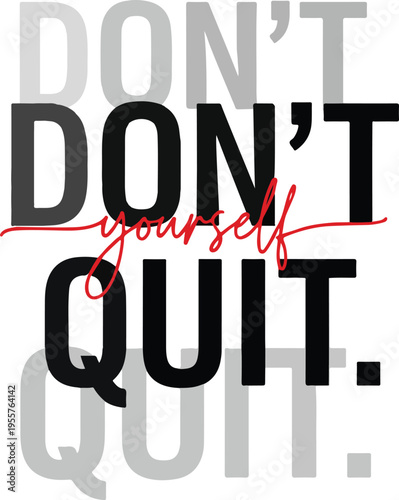 Dont quit yourself motivational typography quote design
